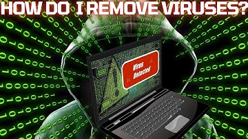 How To Remove Viruses, Malware on Your Computer?