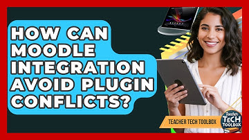 How Can Moodle Integration Avoid Plugin Conflicts? - Teacher Tech Toolbox