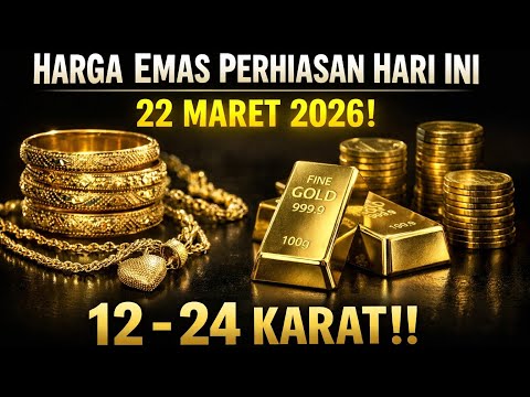 Harga Emas Perhiasan Hari Ini 22 Maret 2026 -  12-24 Karat!!  