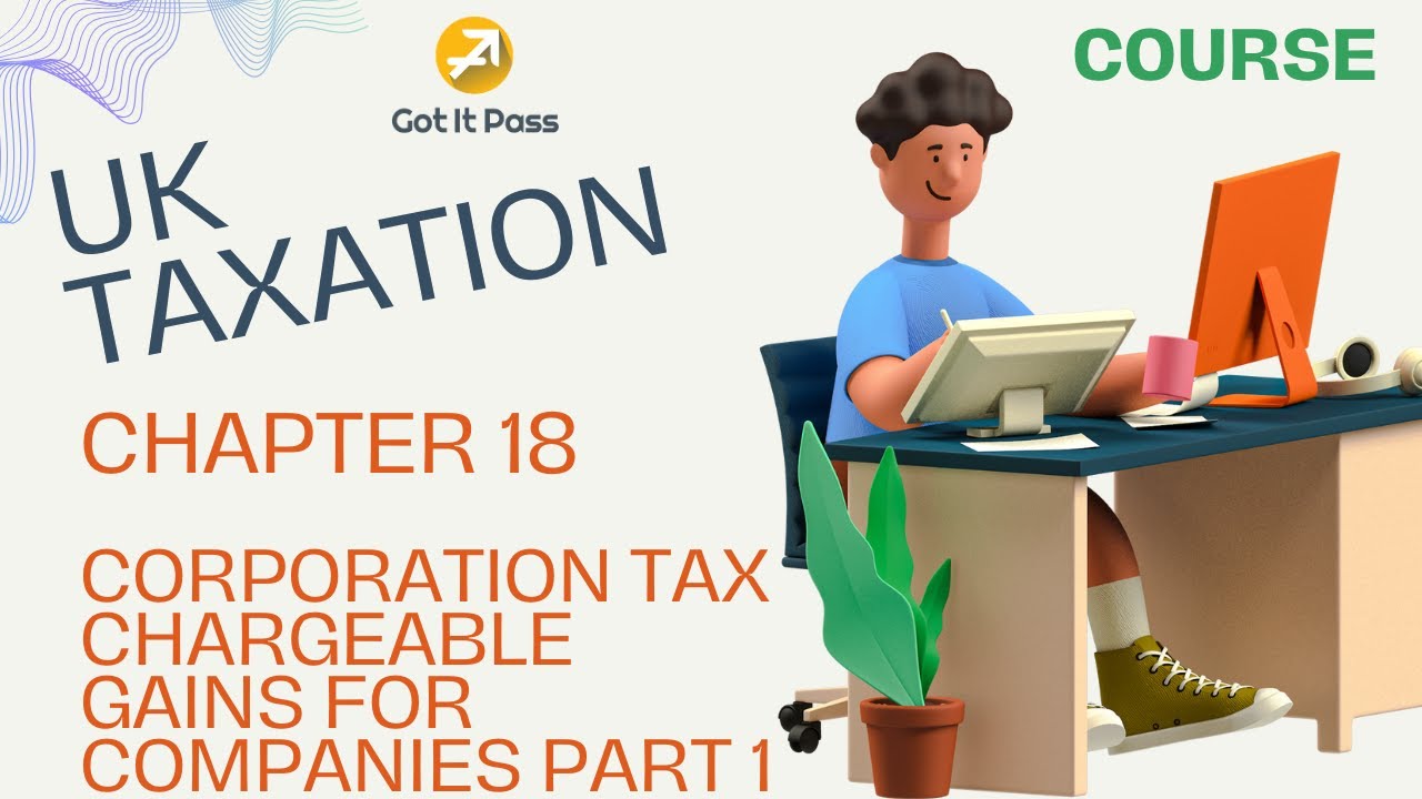 ACCA TX Course - Chapter 18: Corporation Tax - Chargeable Gains for Companies (Part 1)