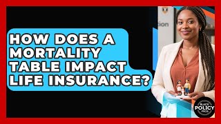 How Does A Mortality Table Impact Life Insurance? - Black Policy Pros