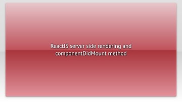 ReactJS server side rendering and componentDidMount method