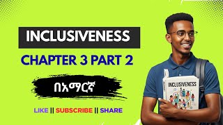 Inclusiveness Chapter 3 Part 2 በአማርኛ || Freshman Course