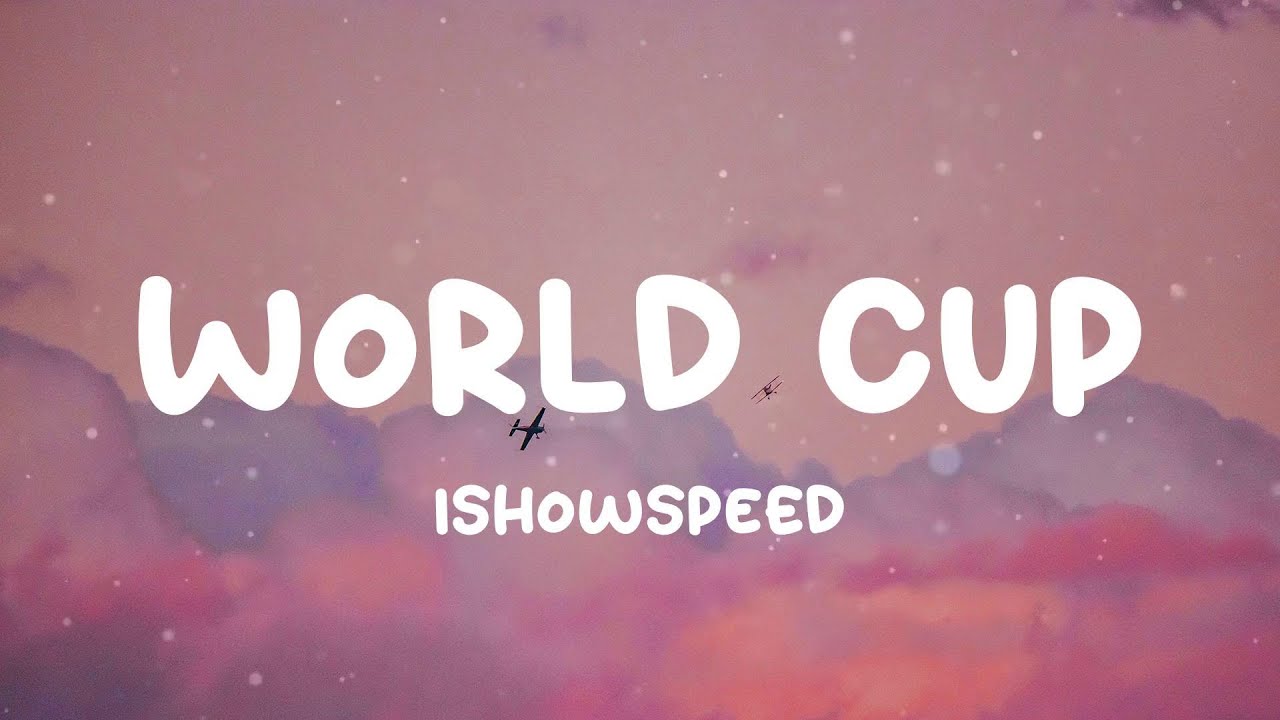 IShowSpeed World Cup (Lyrics) YouTube
