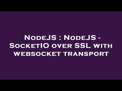 NodeJS : NodeJS - SocketIO over SSL with websocket transport