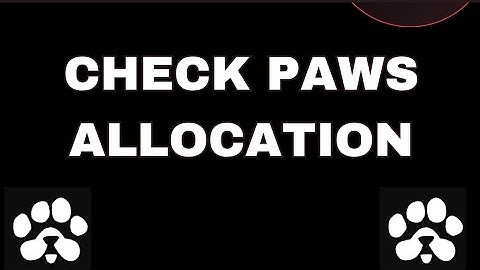 HOW TO CHECK YOUR PAWS 🐾 ALLOCATION