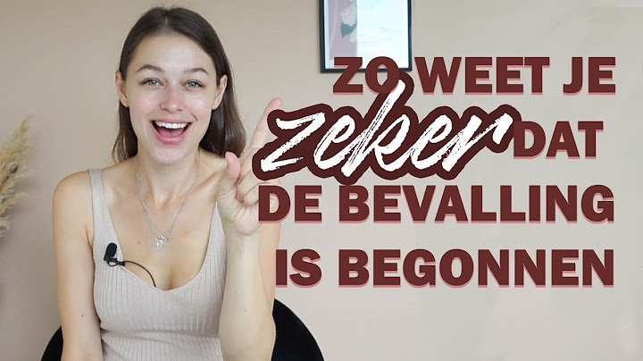 Zo weet je zeker dat de bevalling is begonnen! Signalen waar jij op moet letten | slijmprop | weeën