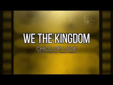 We The Kingdom - Child Of Love (Lyric Video) 