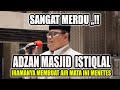 Adzan merdu bikin nangis  adzan masjid istiqlal jakarta  ustadz h saiful anwar al bintani