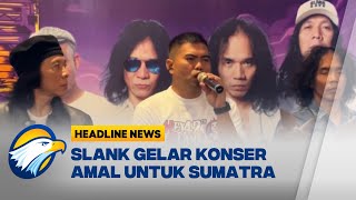 headline News 2912 Musik Untuk Kemanusiaan Slank Galang Dana Bagi Korban Bencana