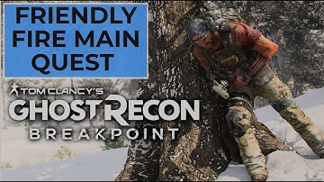 Ghost Recon Breakpoint | Friendly Fire | Main Quest Completion Guide