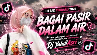 DJ SAD TERBARU 2026 - BAGAI PASIR DALAM AIR - Dj YahdiAsri