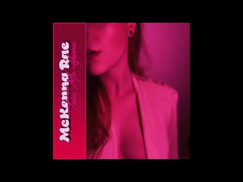 McKenna Rae - Take Me Home - YouTube