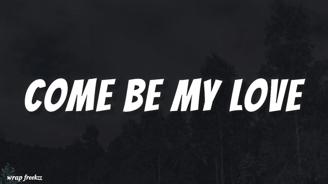 Come Be My Love - YouTube