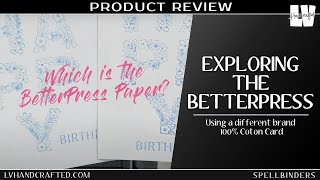 Spellbinders BetterPress - Exploring A Different Brand 100% Cotton Card