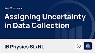 Assigning Uncertainty in Data Collection [IB Physics SL/HL]