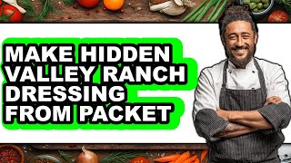 How To Make Hidden Valley Ranch Dressing From Packet Full Guide