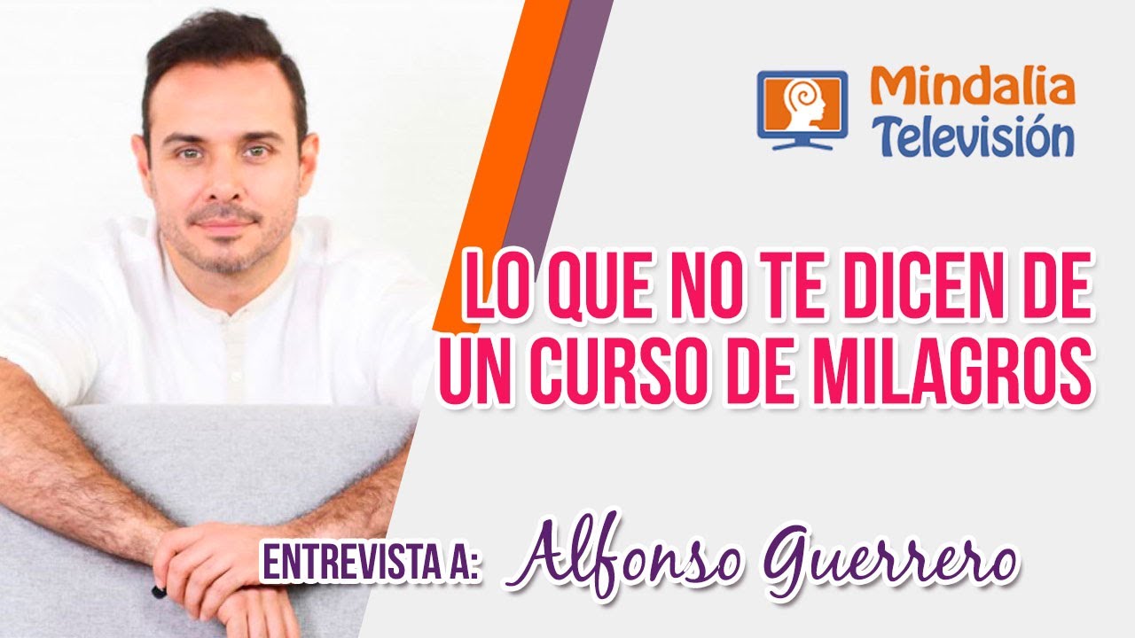 Lo que no te dicen de Un Curso de Milagros. Entrevista a Alfonso Guerrero