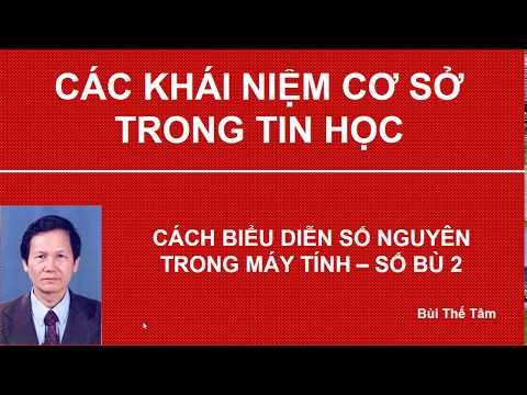 Video Biểu diễn số nguyên trong máy tính và Số bù 2 - youtube