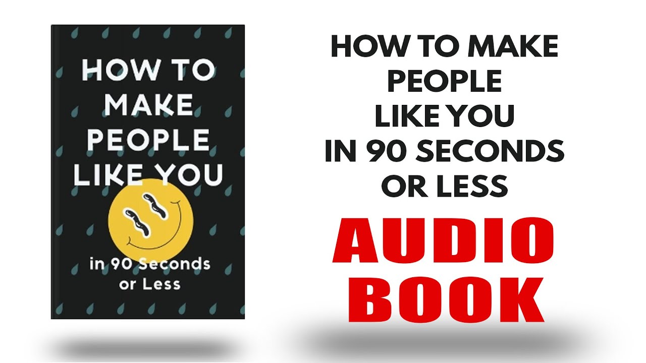 How To Make People Like You in 90 Seconds or less by Nicholas Boothman ...