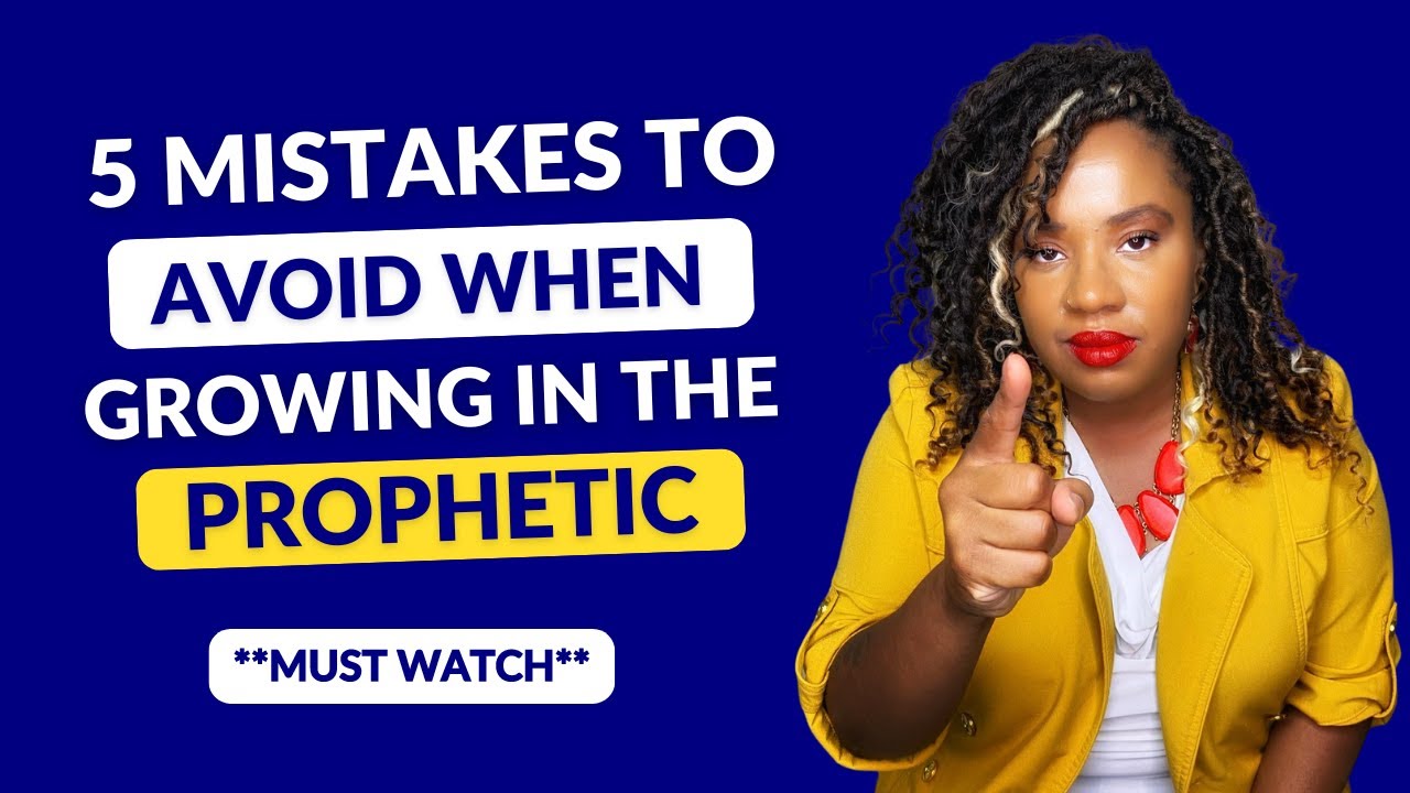 5 Mistakes To Avoid When Growing In The Prophetic