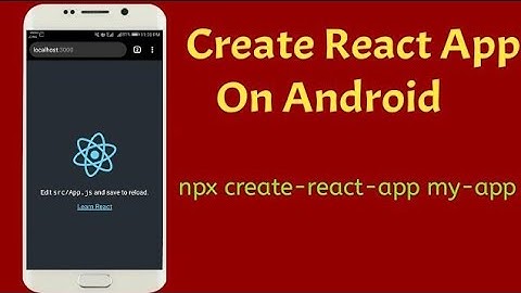 How To Set Up/Create Modern React App On Android