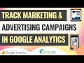 Track Marketing Campaigns & Advertising Campaigns with Google Analytics Campaign URL Builder