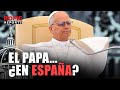 Madrid, Barcelona y Canarias: posible viaje del PAPA a ESPAÑA