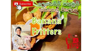 | Banana Fritters | කෙසෙල් පිලොස් | Recipe by Chef Nadee |