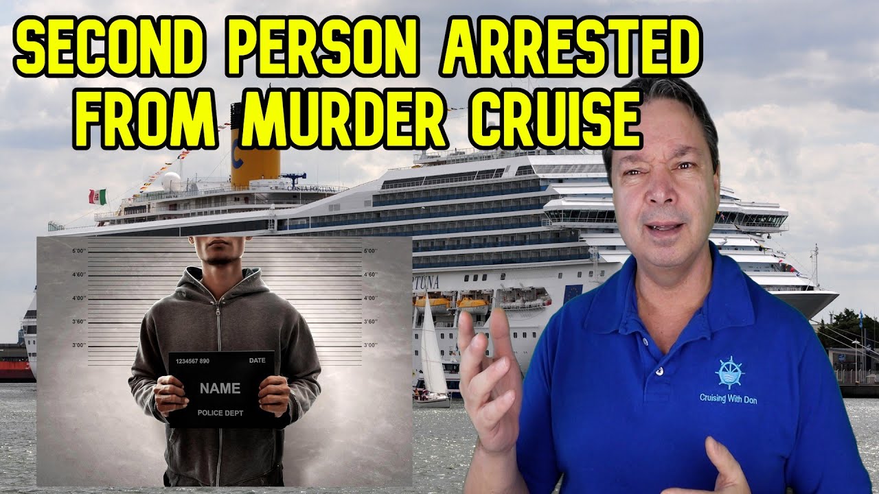 SECOND PERSON ARRESTED IN CRUISE SHIP MURDER INVESTIGATION, CRUISE NEWS