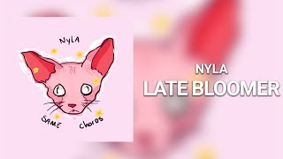 Video thumbnail of "Nyla // Late Bloomer"