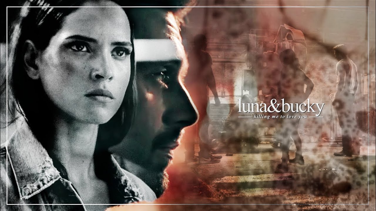 ● killing me to love you | luna & bucky