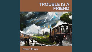 Download Lagu TROUBLE IS A FRIEND Download Lagu TROUBLE IS A FRIEND