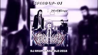 DJ AKIMILAKU OLD 2018 -speed up