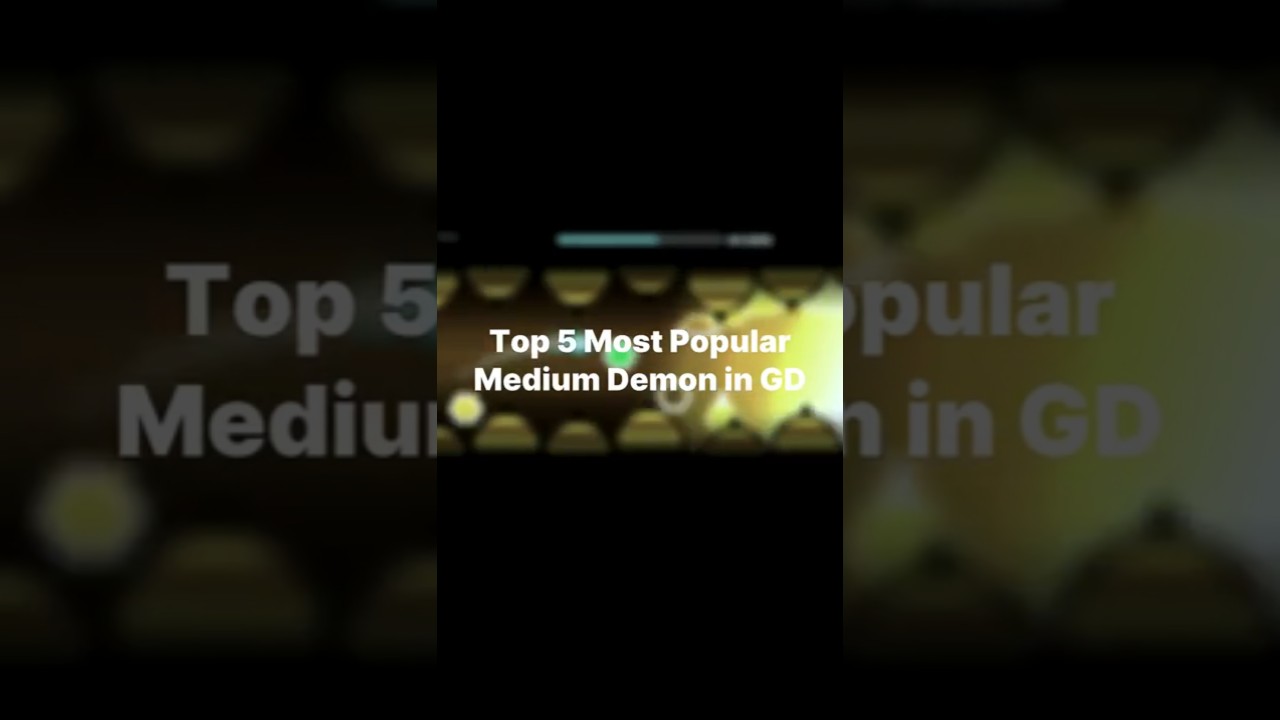 Top 5 Most Popular Medium Demon in Geometry Dash 