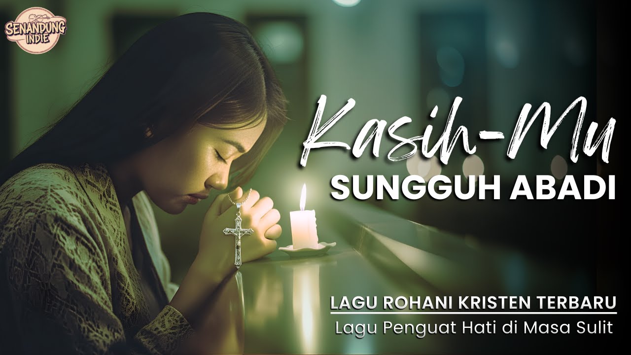 KASIH-MU SUNGGUH ABADI - Lagu Rohani Penguat Hati di Masa Sulit