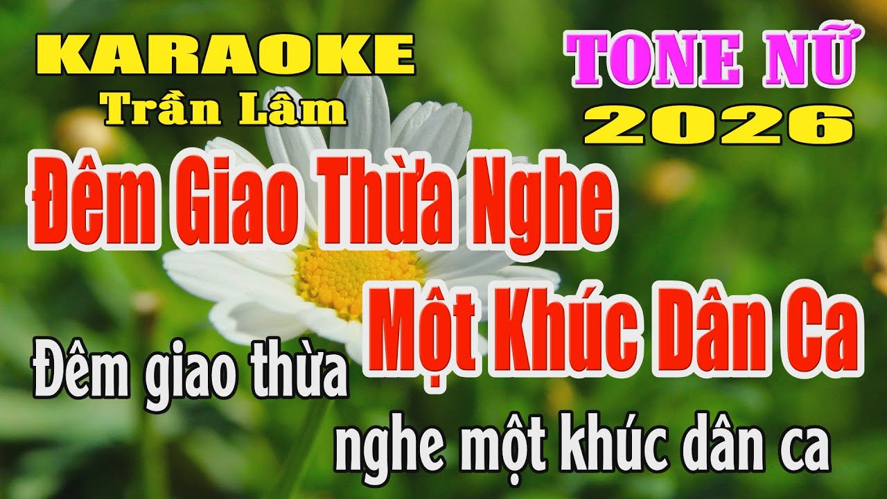Karaoke Đêm Giao Thừa Nghe Một Khúc Dân Ca Tone Nữ ( Fa # thứ ) Karaoke Trần Lâm