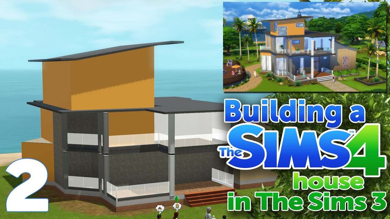 The Sims 3 - Let's Build a The Sims 4 house - Part 2 - YouTube