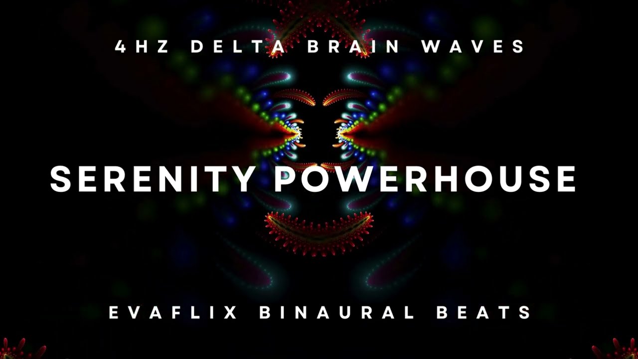 EvaFlix Binaural Beats - Serenity Powerhouse, Healing 4HZ Delta Brain Waves Frequency