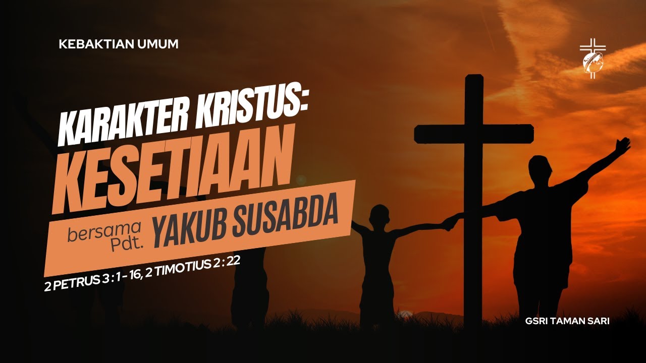 Karakter Kristus : Kesetiaan - Pdt. Yakub Susabda | KU GSRI TS | 28 April 2024