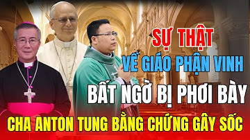 Cha Antôn Đặng Hữu Nam Công Bố Loạt Dẫn Chứng Gây Sốc Trước Đức Cha Anphong!
