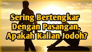 Sering Bertengkar Dengan Pasangan, Apakah Kalian Jodoh?