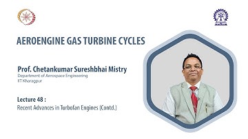Lecture 48 : Recent Advances in Turbofan Engines (Contd.)
