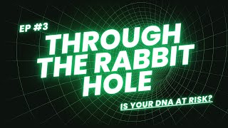 Who Owns Your DNA? The Hidden Risks of Genetic Testing | Through the Rabbit Hole EP3