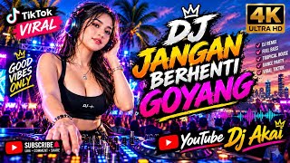 DJ JANGAN BERHENTI GOYANG 🔥 | DJ Akai Viral Tiktok 2026