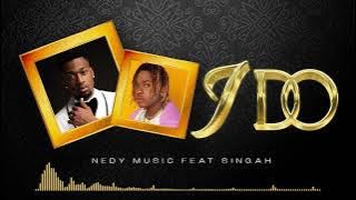 I DO - Nedy Music feat Singah