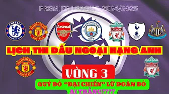 LỊCH THI ĐẤU NGOẠI HẠNG ANH VÒNG 3 - "QUỶ ĐỎ"  ĐỐI ĐẦU "LỮ ĐOÀN ĐỎ"  - premier league 2024/2025 thumbnail