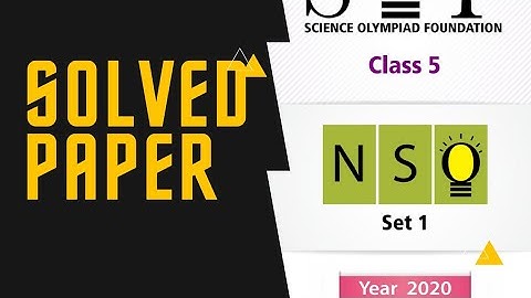 CLASS 5 NSO SOLVED PAPER 2020 SET 1 WITH EXPLANATION/MATHS OLYMPIAD/SCIENCE OLYMPIAD/PREVIOUS YEAR