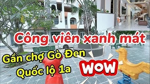 ☎️KHU VIP KẾ CHỢ-ĐI QUỐC LỘ 1a có 300m-2lầu SÂN THƯỢNG-Công viên an cư lý tưởng-Vẻ đẹp không gì sánh