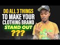 Do This NOW to Make Your Clothing Brand Stand Out!